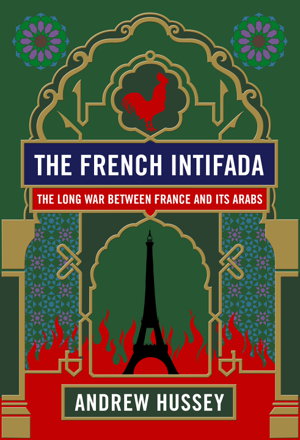 Cover art for French Intifada The Long War Between France and its Arabs