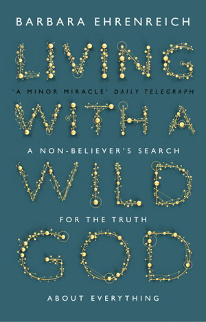 Cover art for Living With a Wild God A Non-Believer's Search for the Truthabout Everything