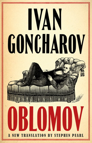 Cover art for Oblomov New Translation Newly Translated and Annotated with an introduction by Professor Galya Diment University of W