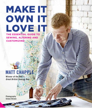 Cover art for Make It Own It Love It The Essential Sewing Guide to Clothing Ownership Upkeep and Customisation