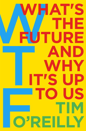 Cover art for WTF?: What's the Future and Why It's Up to Us