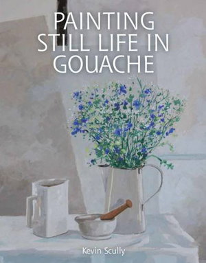 Cover art for Painting Still Life in Gouache
