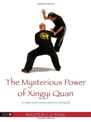 Cover art for The Mysterious Power of Xingyi Quan A Complete Guide to History Weapons and Fighting Skills