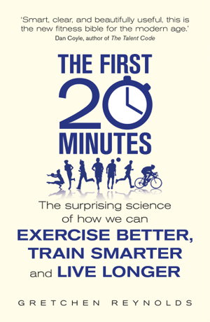Cover art for The First 20 Minutes The Surprising Science of How We Can Exercise Better Train Smarter and Live Longer