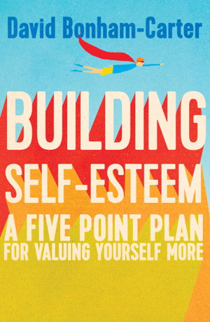 Cover art for Building Self-esteem A Five-Point Plan For Valuing Yourself More
