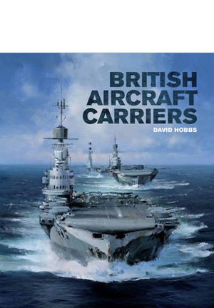 Cover art for British Aircraft Carriers Design Development and Service Histories