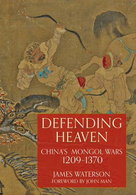 Cover art for Defending Heaven China's Mongol Wars 1209-1370