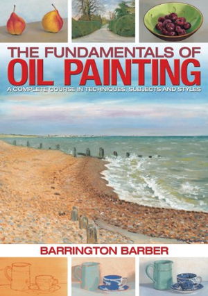 Cover art for Fundamentals of Oil Painting A Complete Course in Techniques Subjects and Styles