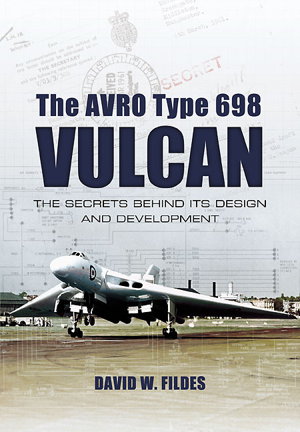 Cover art for Avro Vulcan Design and Development Origins Experimental Prototypes and Weapon Systems