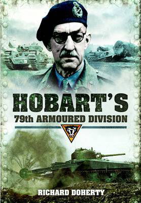 Cover art for Hobart's 79th Armoured Division at War Invention Innovation and Inspiration