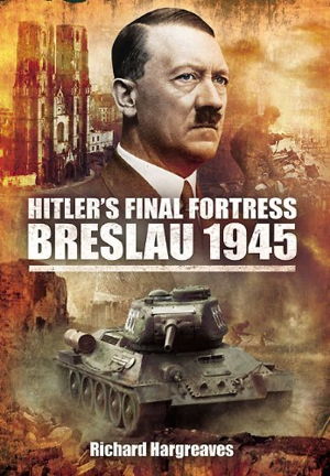 Cover art for Hitler's Final Fortress-Breslau 1945