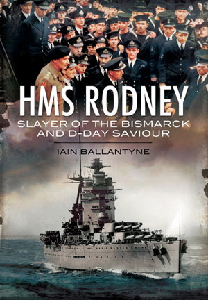 Cover art for HMS Rodney: Slayer of the Bismarck and D-Day Saviour