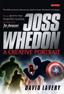 Cover art for Joss Whedon A Creative Portrait From Buffy the Vampire Slayer to The Avengers