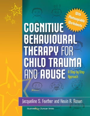 Cover art for Cognitive Behavioural Therapy for Child Trauma and Abuse A Step-by-Step Approach