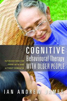 Cover art for Cognitive Behavioural Therapy with Older People Interventions for Those With and Without Dementia