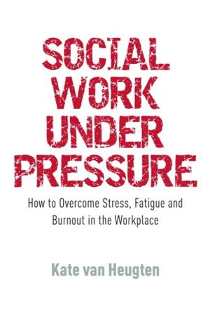 Cover art for Social Work Under Pressure How to Overcome Stress Fatigue