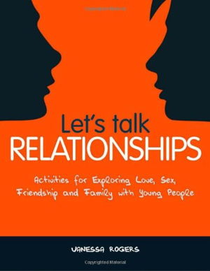 Cover art for Let's Talk Relationships Activities for Exploring Love Sex Friendship and Family with Young People