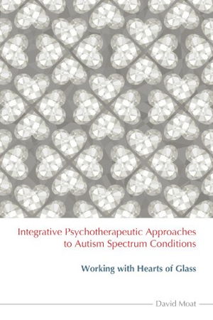 Cover art for Integrative Psychotherapeutic Approaches to Autism Spectrum Conditions