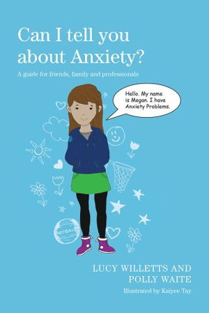 Cover art for Can I tell you about anxiety A guide for friends family and professionals