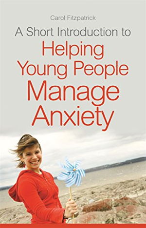 Cover art for A Short Introduction to Helping Young People Manage Anxiety