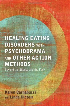 Cover art for Healing Eating Disorders with Psychodrama and Other Action Methods