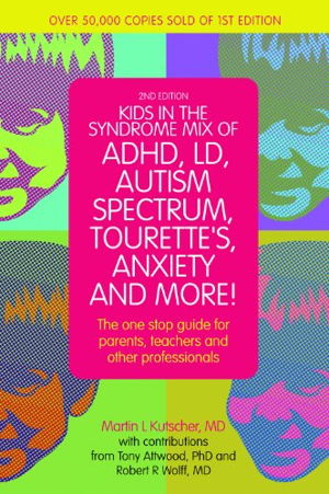 Cover art for Kids in the Syndrome Mix of ADHD LD Autism Spectrum Tourette's Anxiety and More! The One Stop Guide for Parents Te