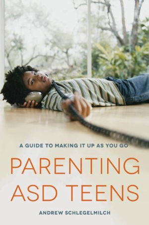Cover art for Parenting ASD Teens A Guide to Making It Up As You Go