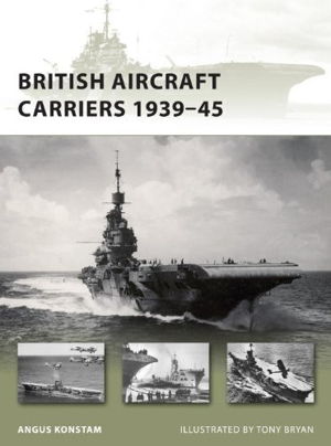 Cover art for British Aircraft Carriers 1939-1945 New Vanguard 168