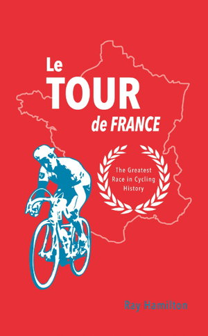 Cover art for Le Tour De France The Greatest Race in Cycling History