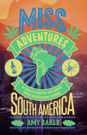 Cover art for Miss-adventures A Tale of Ignoring Advice While Backpacking around South America