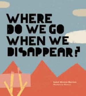 Cover art for Where Do We Go When We Disappear?