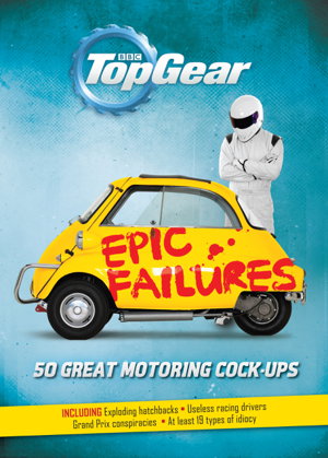Cover art for Top Gear Epic Failures 50 Great Motoring Cock-Ups