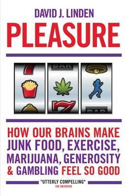 Cover art for Pleasure How Our Brains Make Junk Food Exercise Marijuana Generosity and Gambling Feel So Good