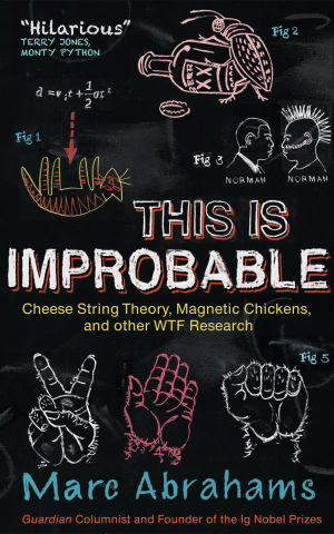 Cover art for This is Improbable Cheese String Theory Magnetic Chickens and Other WTF Research