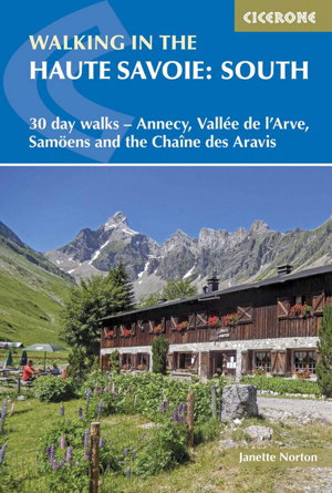 Cover art for Walking in the Haute Savoie South 30 day walks - Annecy Vall A (c)e de l'Arve SamoA"ns and the ChaA (R)ne des Aravis