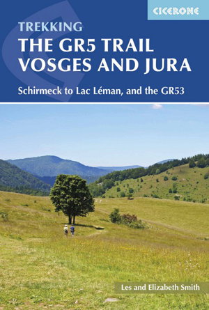 Cover art for Trekking in the Vosges and Jura The GR5 and GR53 - Wissembourg to Lac Leman