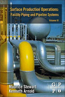 Cover art for Surface Production Operations: Volume III: Facility Piping and Pipeline Systems