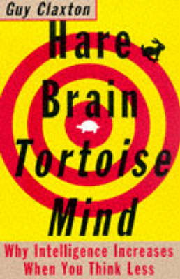 Cover art for Hare Brain Tortoise Mind Why Intelligence Increases When You Think Less