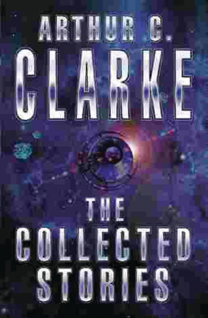Cover art for The Collected Stories Of Arthur C. Clarke