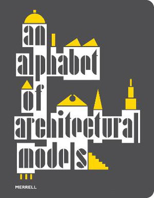 Cover art for An Alphabet of Architectural Models