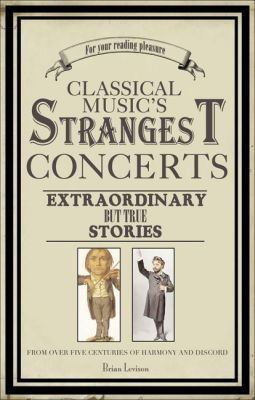 Cover art for Classical Music's Strangest Concerts and Characters