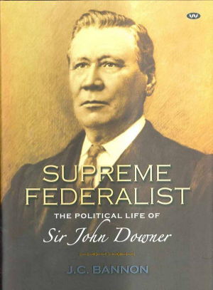 Cover art for Supreme Federalist the Political Life of Sir John Downer