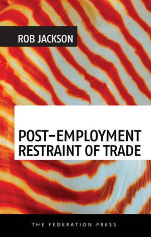 Cover art for Post-employment Restraint of Trade The Competing Interests of an Ex-employee an Ex-employer and the Public Good