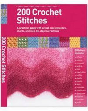 Cover art for 200 Crochet Stitches - A Practical Guide with actual-size Swatches, Charts, and step-by-step Instruc