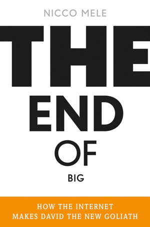Cover art for The End of Big How the Internet Makes David the New Goliath