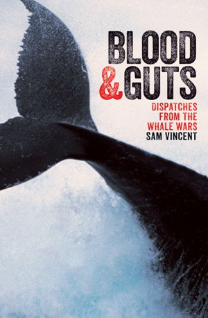Cover art for Blood and Guts: Dispatches from the Whale Wars