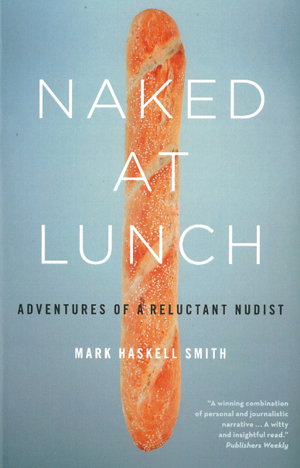 Cover art for Naked at Lunch Adventures of a Reluctant Nudist