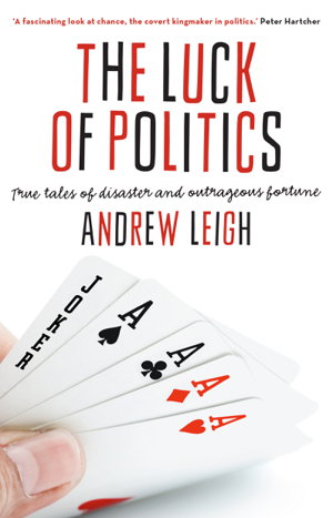 Cover art for Luck of Politics True tales of disaster and outrageous fortune