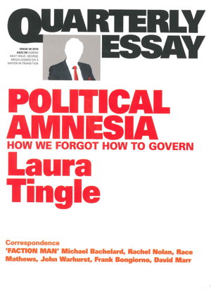 Cover art for Quarterly Essay 60 Political Amnesia How We Forgot How to Govern