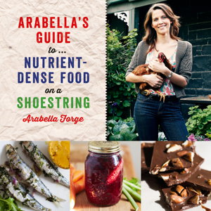 Cover art for Arabella's Guide to... Nutrient-Dense Food on a Shoestring